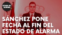 Pedro Sánchez ha puesto fecha para el fin del actual estado de alarma impuesto en España