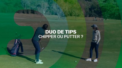 Duo de tips : chipper ou putter ?