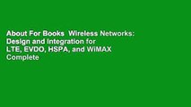 About For Books  Wireless Networks: Design and Integration for LTE, EVDO, HSPA, and WiMAX Complete