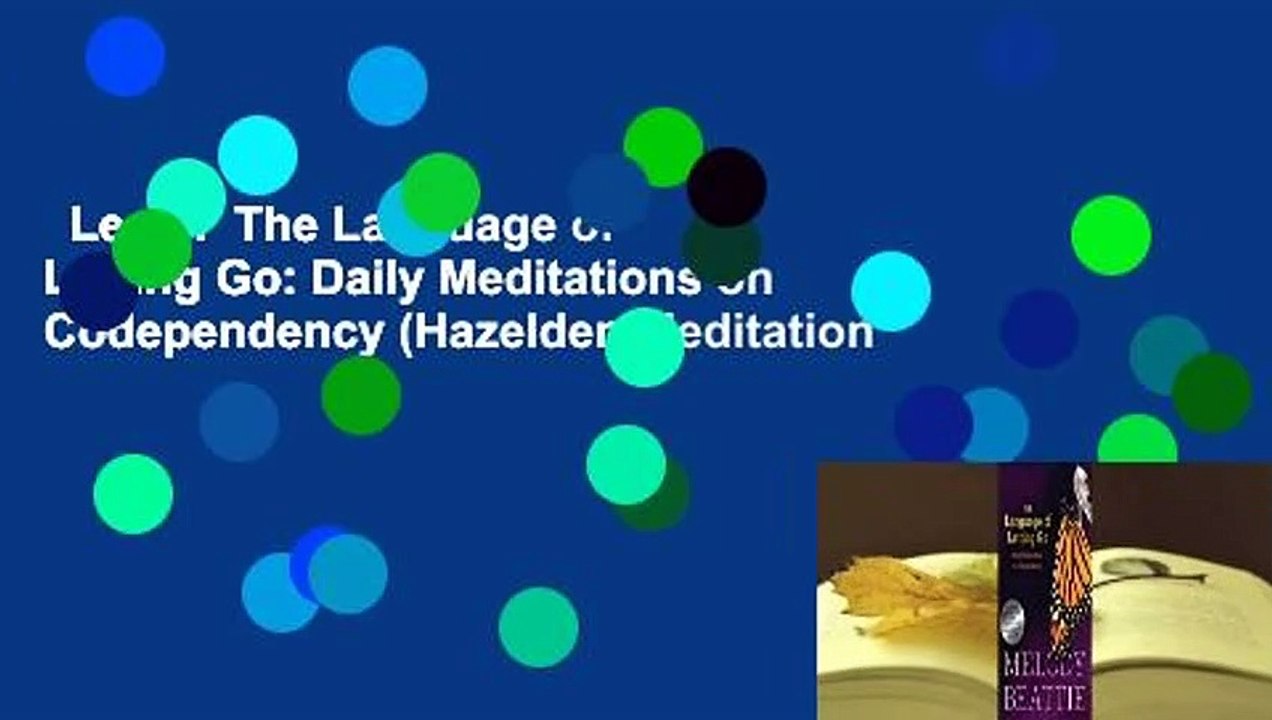 Lesen The Language of Letting Go Daily Meditations on Codependency (Hazelden Meditation video