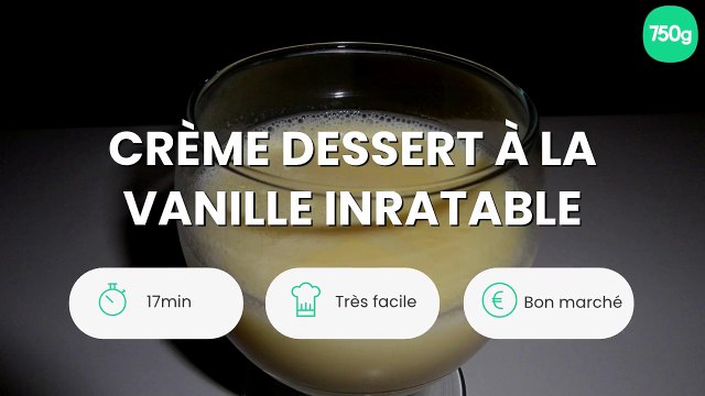 Crème dessert à la vanille inratable