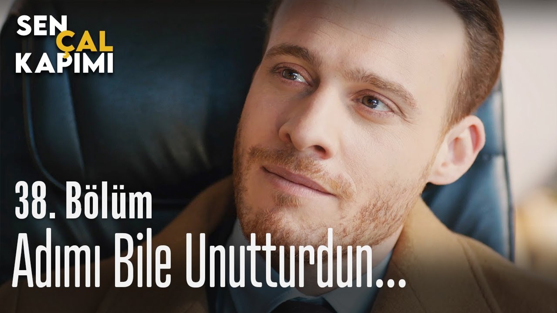 adimi bile unutturdun sen cal kapimi 38 bolum dailymotion video