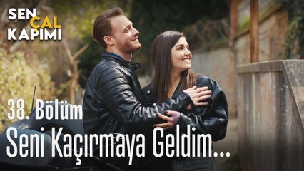 Seni kaçırmaya geldim - Sen Çal Kapımı 38. Bölüm