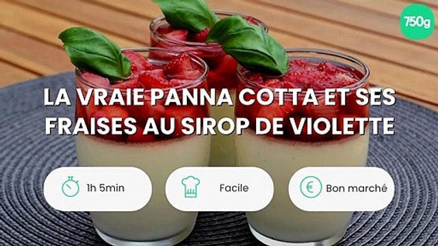 La vraie panna cotta et ses fraises au sirop de violette