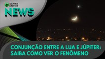 Ao Vivo | Conjunção entre a Lua e Júpiter: saiba como ver o fenômeno | 06/04/2021 | #OlharDigital