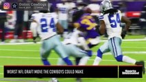 The worst NFL draft move the Cowboys could make