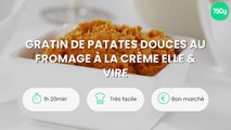 Gratin de patates douces au fromage à la crème Elle & Vire