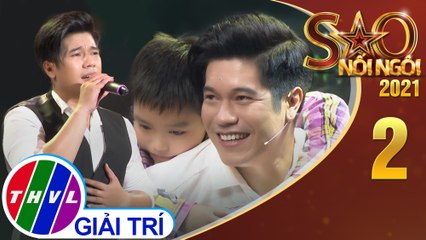 Sao Nối Ngôi 2021 - Tập 2: Ngày sinh nhật đáng nhớ của con - Bùi Công Danh
