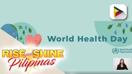 FEATURE: 'Building a fairer, healthier world for everyone,' tema ng World Health Day ngayong taon