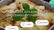 Parmigiana aux aubergines, mozzarella et parmesan