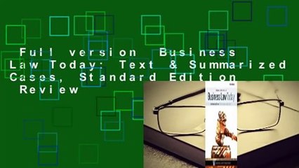 Full version  Business Law Today: Text & Summarized Cases, Standard Edition  Review