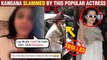 Kangana Ranaut SLAMMED By This POPULAR Actress For Not Wearing Mask| Gets Trolled