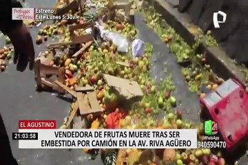 Vendedora de frutas falleció tras ser embestida por camión en El Agustino