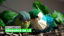 DIY com fios: Pássaros de lã