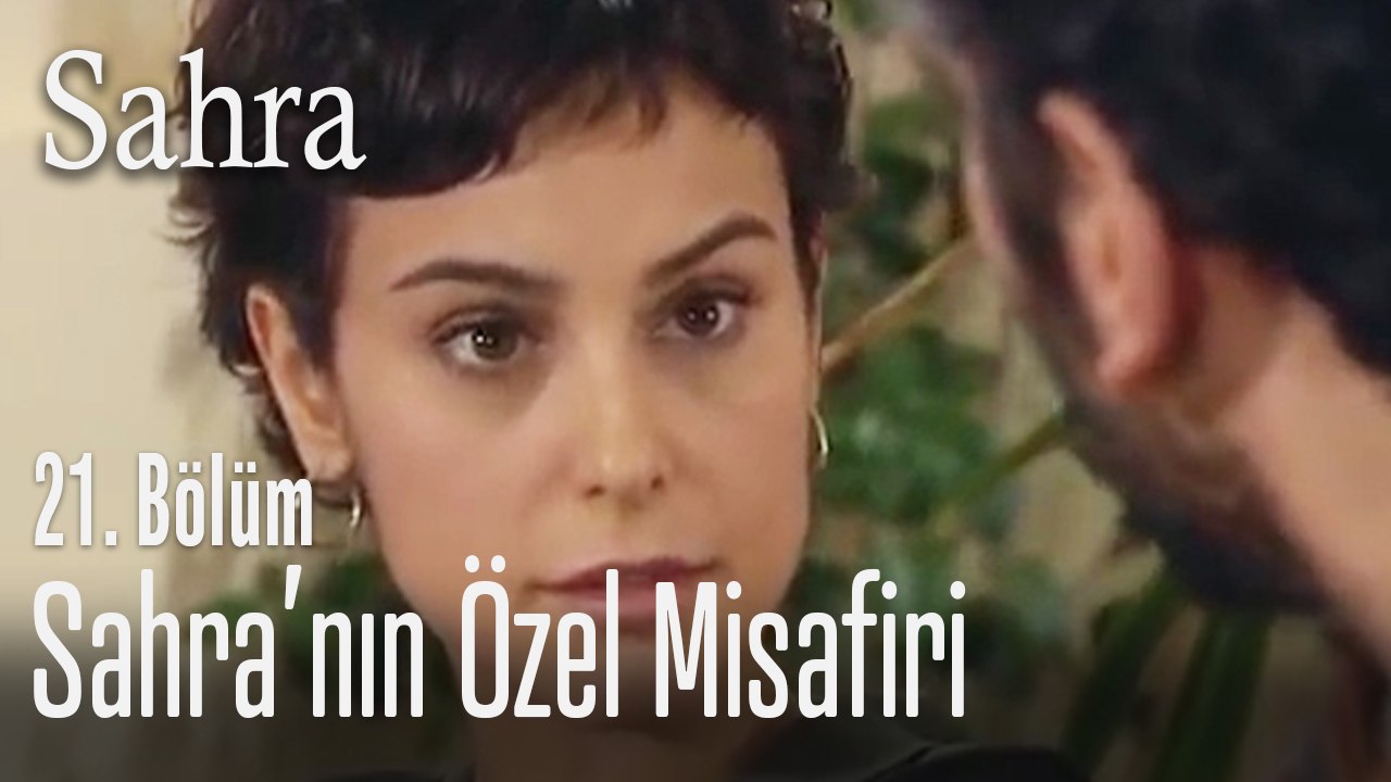 Sahra'nın özel misafiri - Sahra 21. Bölüm