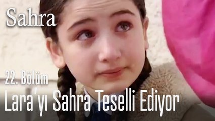 Lara'yı Sahra teselli ediyor - Sahra 22. Bölüm