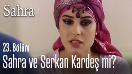 Sahra ve Serkan kardeş mi? - Sahra 23. Bölüm