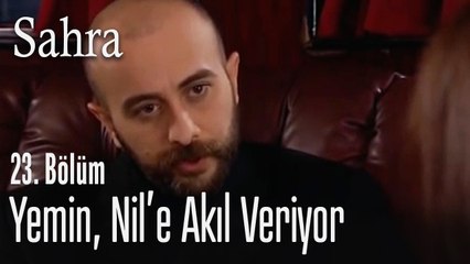 Yemin, Nil'e akıl veriyor - Sahra 23. Bölüm