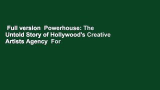 Full version  Powerhouse: The Untold Story of Hollywood's Creative Artists Agency  For Online