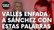 Las palabras del periodista Vicente Vallés que han enfadado a Pedro Sánchez: “Por tercera vez”