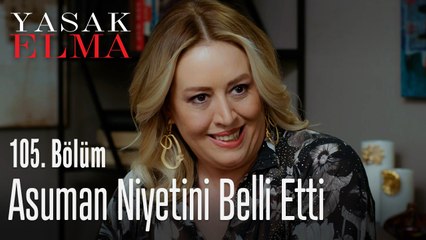 Asuman, Hasan Ali'ye niyetini belli etti - Yasak Elma 105. Bölüm