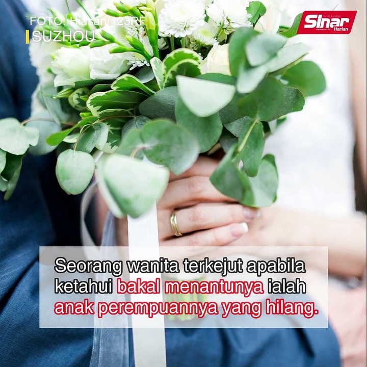 Bakal menantu rupanya anak perempuan yang hilang