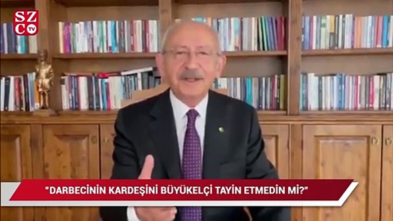 Kılıçdaroğlu’ndan Erdoğan’a: 251 kişinin katili olan darbecinin kardeşini büyükelçi tayin etmedin mi?