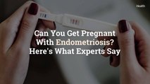 Can You Get Pregnant With Endometriosis? Here’s What Experts Say