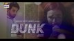 Dunk - Ep 16 - 7th April 2021 - ARY Digital Drama