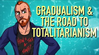 Gradualism and the Road to Totalitarianism