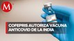 Cofepris autoriza uso de emergencia de vacuna anticovid Covaxin, de la India