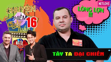 Tây Ta Đại Chiến - Tập 16 | Trai tây nước mắt đầm đìa vì gia đình bạn gái mời ăn đặc sản Việt Nam