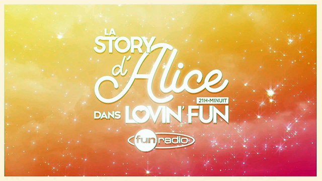 La Story d'Alice dans Lovin'Fun - L'intégrale du 07 avril