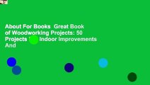 About For Books  Great Book of Woodworking Projects: 50 Projects For Indoor Improvements And