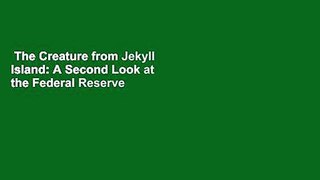 The Creature from Jekyll Island: A Second Look at the Federal Reserve  Review
