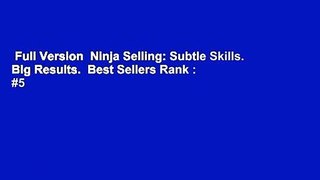 Full Version  Ninja Selling: Subtle Skills. Big Results.  Best Sellers Rank : #5