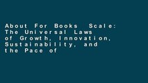 About For Books  Scale: The Universal Laws of Growth, Innovation, Sustainability, and the Pace of