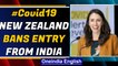 New Zealand PM Jacinda Ardern suspends entry of travellers from India | Oneindia News
