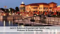 JACK K. ROBINSON - Experienced Family Law, Probate, & Estate Planning Attorney