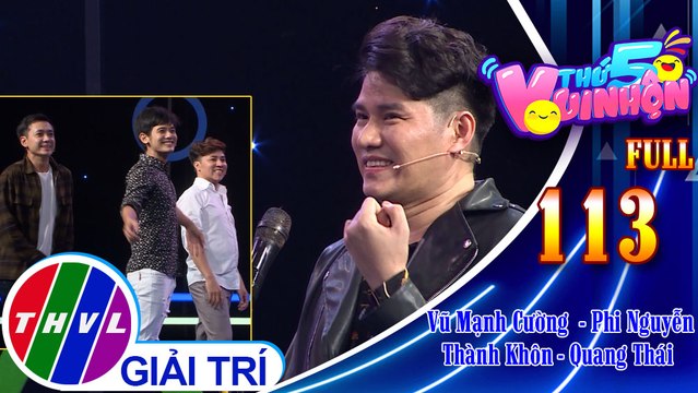 Thứ 5 vui nhộn - Tập 113 FULL: MC Vũ Mạnh Cường - Diễn viên Phi Nguyễn, diễn viên Thành Khôn - Quang Thái