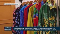 Mengulas Lamban Batik, Tempat Wisata Belanja Batik Khas Lampung