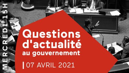 Les questions d'actualité au gouvernement du 7 avril 2021
