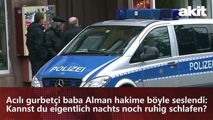 Acılı gurbetçi baba Alman hakime böyle seslendi: Kannst du eigentlich nachts noch ruhig schlafen?