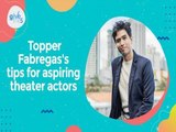 Give Me 5: Topper Fabregas's tips for aspiring theater actors
