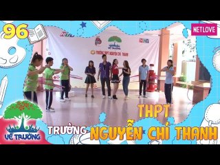 Về Trường - Tập 96: Trường THPT Nguyễn Chí Thanh