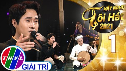 Hãy nghe tôi hát Mùa 5 - Tập 1: Trở lại Bạc Liêu - Tuấn Hoàng