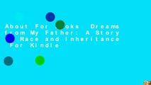 About For Books  Dreams from My Father: A Story of Race and Inheritance  For Kindle