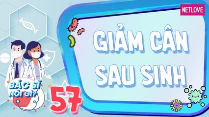 Bác Sĩ Nói Gì - Tập 57: Những điều cần biết về chế độ dinh dưỡng giảm cân sau sinh