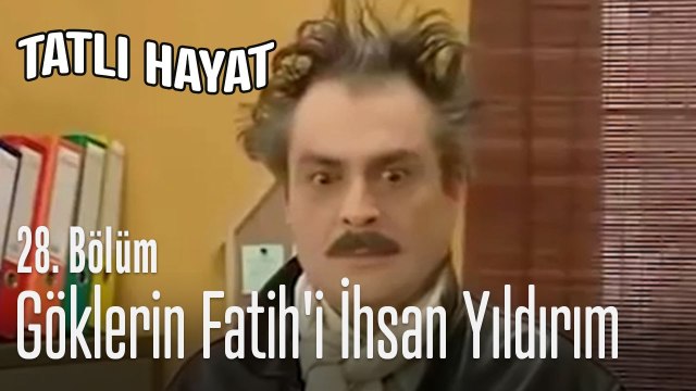 Göklerin Fatih'i İhsan Yıldırım - Tatlı Hayat 28. Bölüm