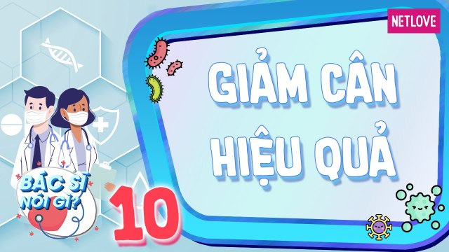 Bác Sĩ Nói Gì - Tập 10: Chế độ ăn giảm cân khoa học và lành mạnh | Những sai lầm khi giảm cân